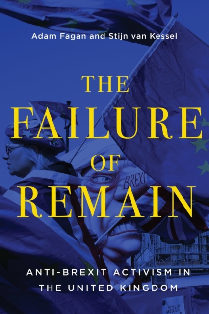 The Failure of Remain : Anti-Brexit Activism in the United Kingdom, Paperback / softback Book