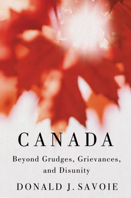 Canada : Beyond Grudges, Grievances, and Disunity, EPUB eBook