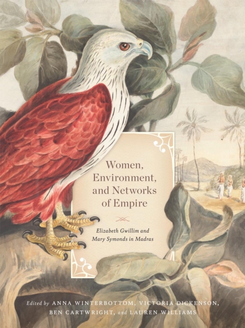 Women, Environment, and Networks of Empire : Elizabeth Gwillim and Mary Symonds in Madras, PDF eBook