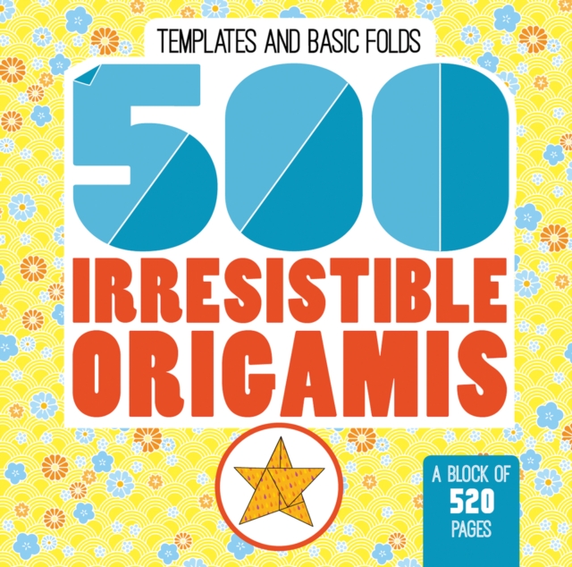500 Irresistable Origamis, Paperback / softback Book