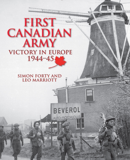 First Canadian Army : Victory in Europe 1944-45, Paperback / softback Book