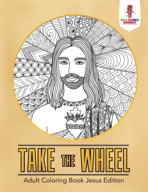 Take the Wheel : Adult Coloring Book Jesus Edition, Paperback / softback Book