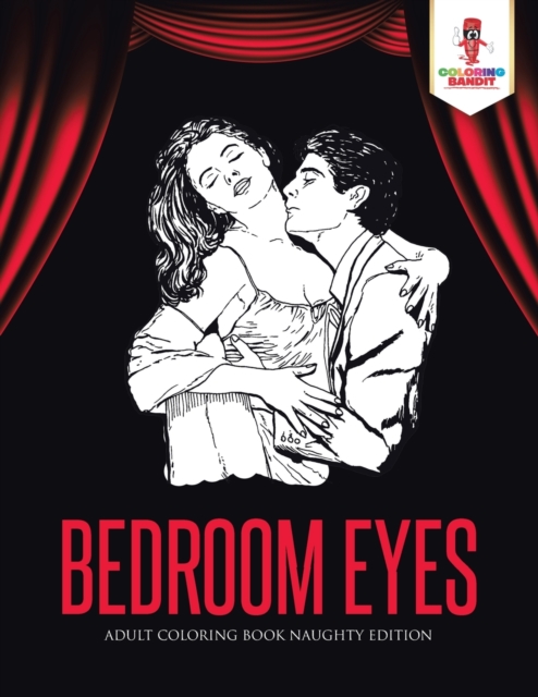 Bedroom Eyes : Adult Coloring Book Naughty Edition, Paperback / softback Book