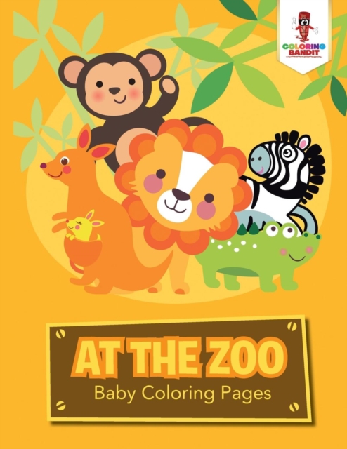 At the Zoo : Baby Coloring Pages, Paperback / softback Book