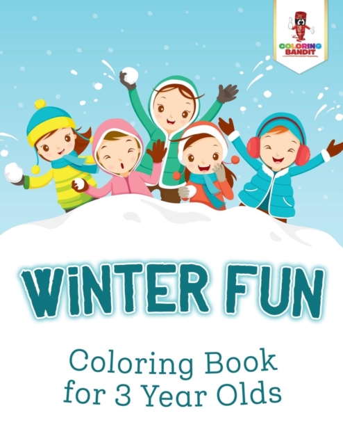 Winter Fun : Coloring Book for 3 Year Olds, Paperback / softback Book