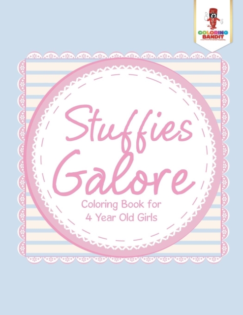 Stuffies Galore : Coloring Book for 4 Year Old Girls, Paperback / softback Book