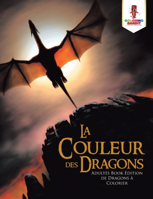 La couleur des Dragons : Adultes Book Edition de Dragons a Colorier, Paperback / softback Book