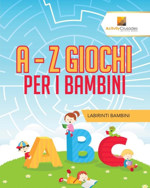 A - Z Giochi Per I Bambini : Labirinti Bambini, Paperback / softback Book