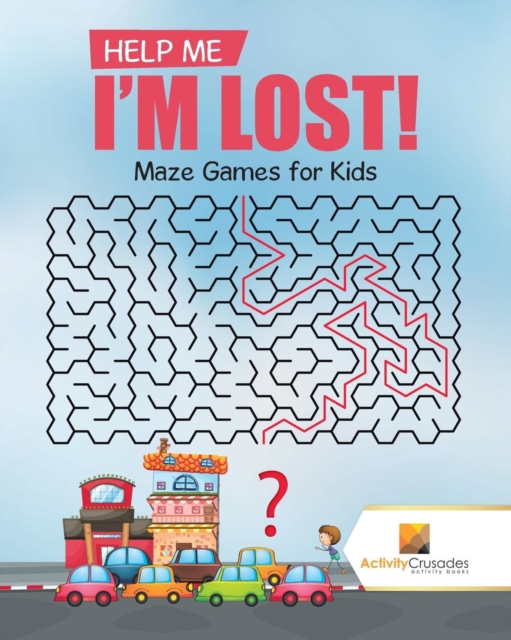 Help Me I'm Lost! : Maze Games for Kids, Paperback / softback Book