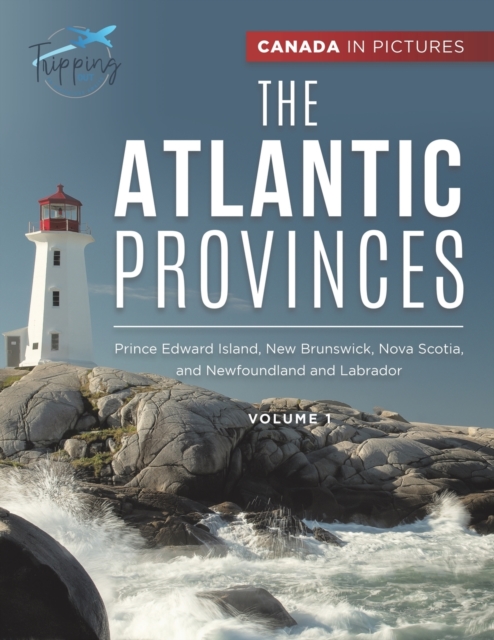 Canada In Pictures : The Atlantic Provinces - Volume 1 - Prince Edward Island, New Brunswick, Nova Scotia, and Newfoundland and Labrador, Paperback / softback Book
