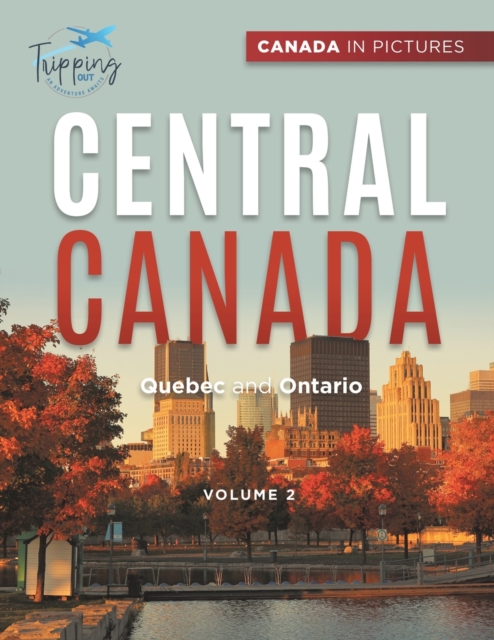 Canada In Pictures : Central Canada - Volume 2 - Quebec and Ontario, Paperback / softback Book