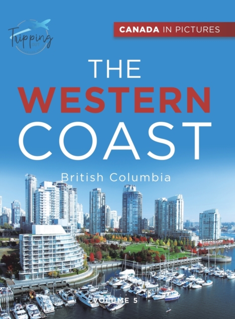 Canada In Pictures : The Western Coast - Volume 5 - British Columbia, Hardback Book
