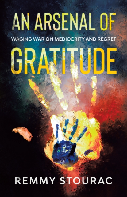 Arsenal of Gratitude: Waging War on Mediocrity and Regret, EA Book