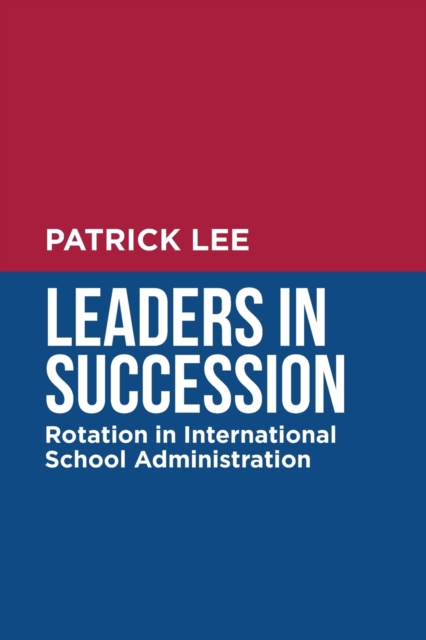 Leaders in Succession : Rotation in International School Administration, Paperback / softback Book