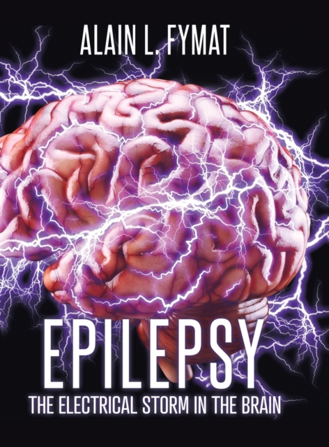 Epilepsy : The Electrical Storm in the Brain, Hardback Book