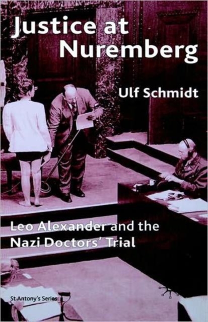 Justice at Nuremberg : Leo Alexander and the Nazi Doctors' Trial, Paperback / softback Book