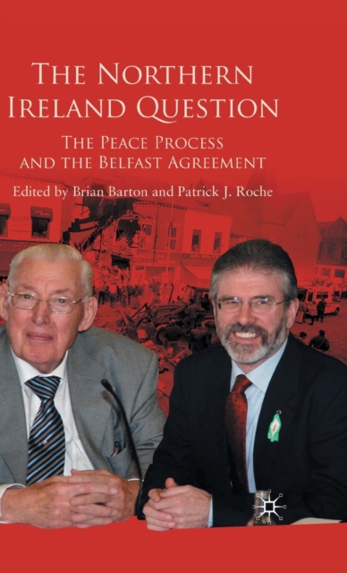 The Northern Ireland Question : The Peace Process and the Belfast Agreement, Hardback Book