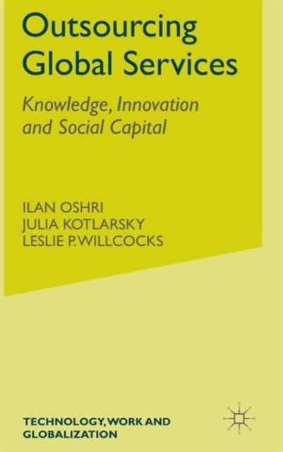 Outsourcing Global Services : Knowledge, Innovation and Social Capital, Hardback Book
