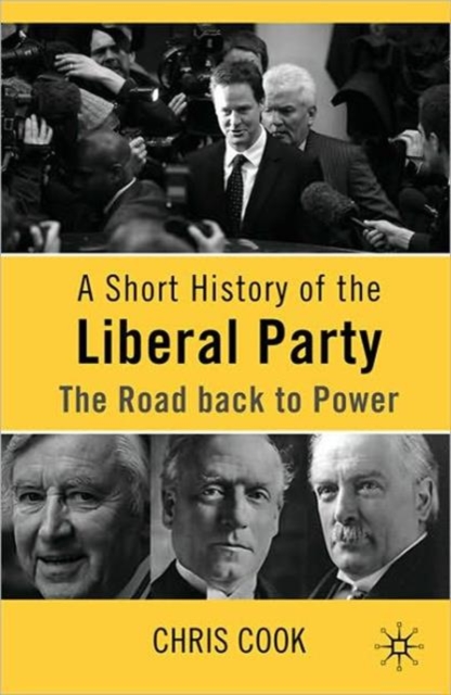 A Short History of the Liberal Party : The Road Back to Power, Paperback / softback Book