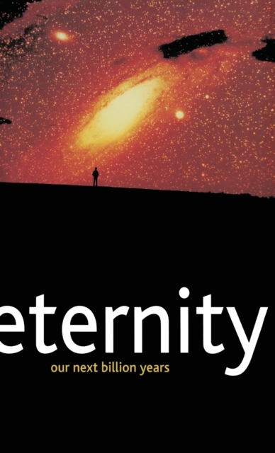 Eternity : Our Next Billion Years, Hardback Book