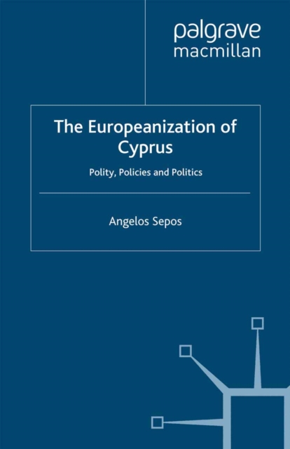 The Europeanization of Cyprus : Polity, Policies and Politics, PDF eBook