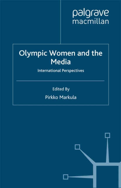 Olympic Women and the Media : International Perspectives, PDF eBook