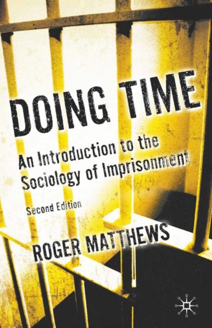 Doing Time : An Introduction to the Sociology of Imprisonment, Paperback / softback Book Doing Time : An Introduction to the Sociology of Imprisonment, Paperback / softback Book