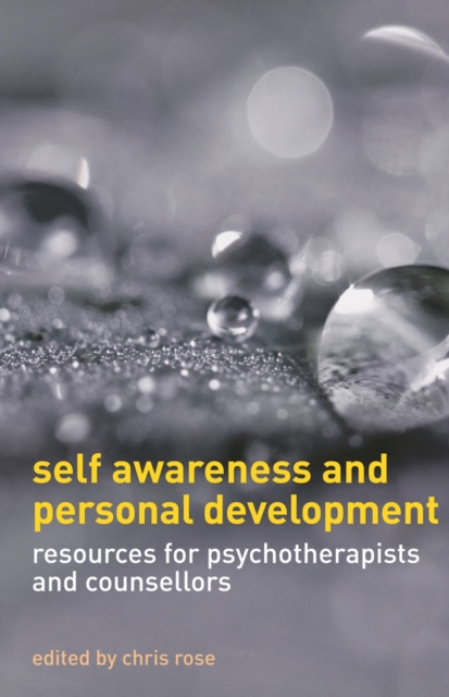Self Awareness and Personal Development : Resources for Psychotherapists and Counsellors, Paperback / softback Book