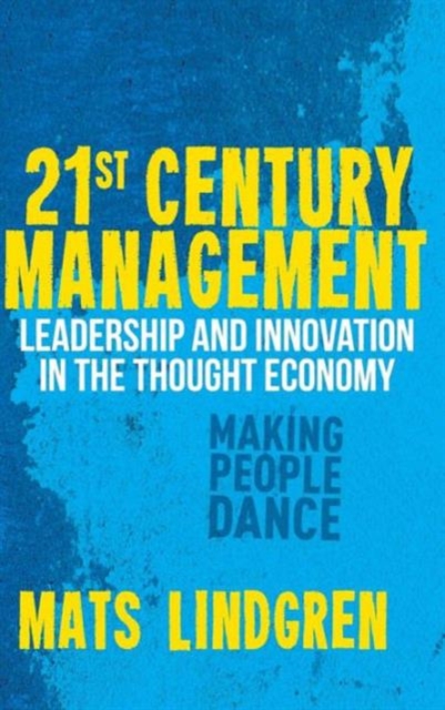 21st Century Management : Leadership and Innovation in the Thought Economy, Hardback Book