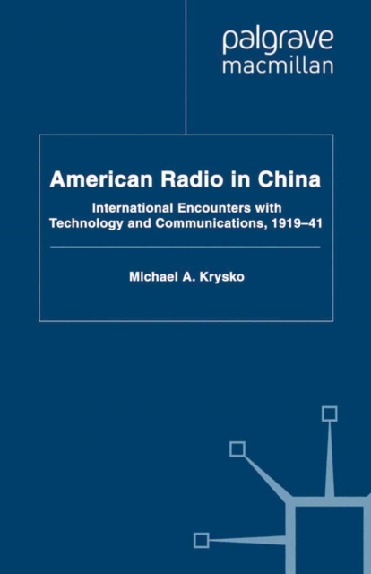 American Radio in China : International Encounters with Technology and Communications, 1919-41, PDF eBook