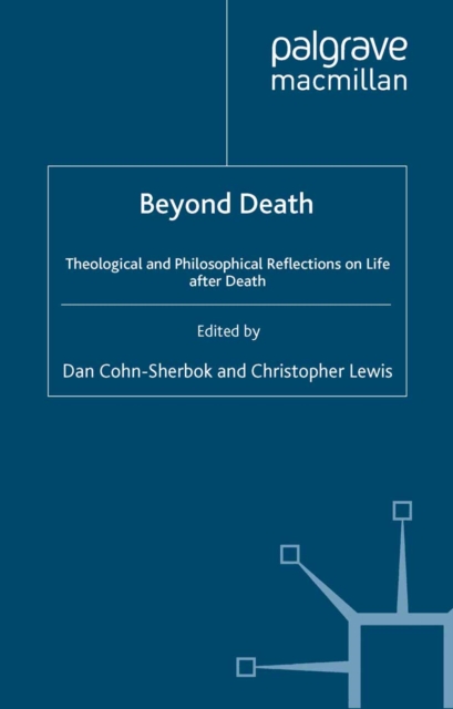 Beyond Death : Theological and Philosophical Reflections of Life after Death, PDF eBook