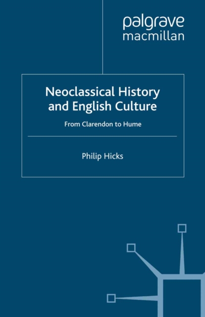 Neoclassical History and English Culture : From Clarendon to Hume, PDF eBook
