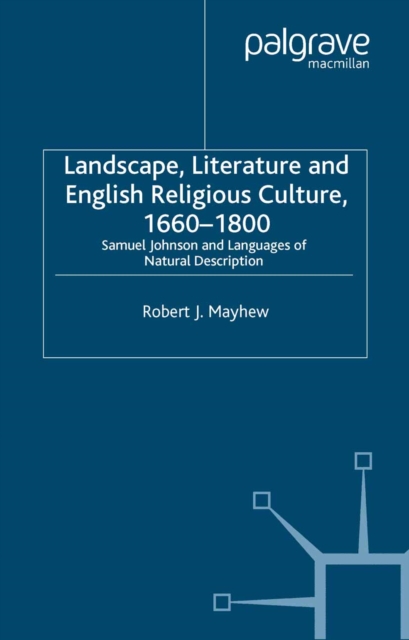 Landscape, Literature and English Religious Culture, 1660-1800 : Samuel Johnson and Languages of Natural Description, PDF eBook