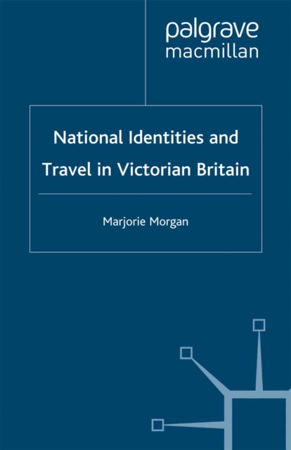 National Identities and Travel in Victorian Britain, PDF eBook