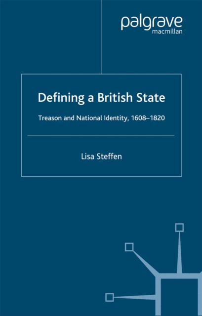 Defining a British State : Treason and National Identity, 1608-1820, PDF eBook