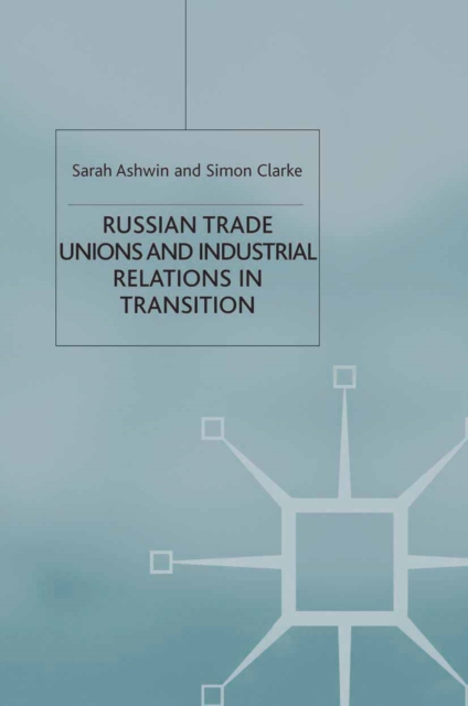 Russian Trade Unions and Industrial Relations in Transition, PDF eBook