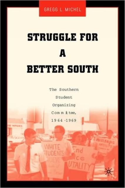 Struggle for a Better South : The Southern Student Organizing Committee, 1964-1969, Paperback / softback Book
