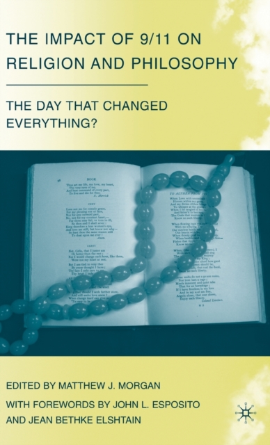 The Impact of 9/11 on Religion and Philosophy : The Day that Changed Everything?, Hardback Book
