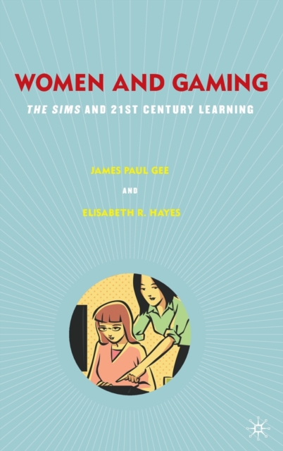 Women and Gaming : The Sims and 21st Century Learning, Hardback Book
