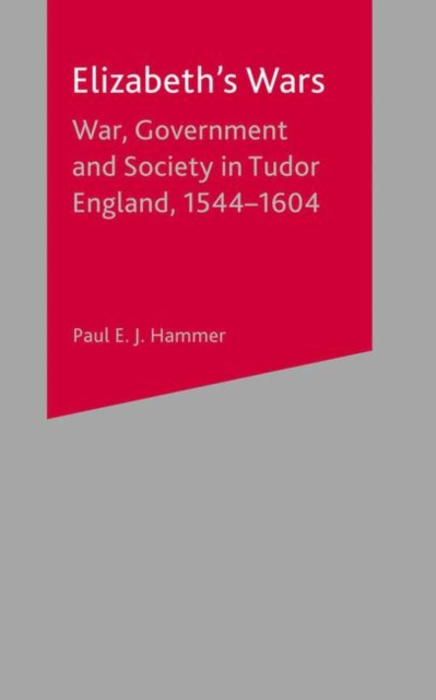 Elizabeth's Wars : War, Government and Society in Tudor England, 1544-1604, PDF eBook