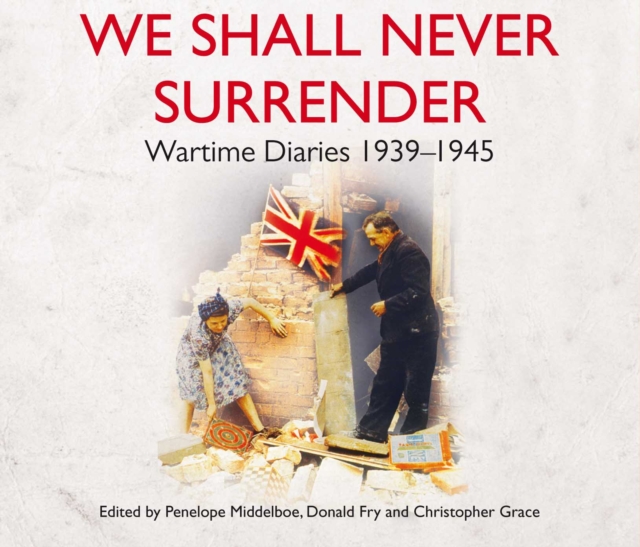 We Shall Never Surrender : British Voices 1939-1945, CD-Audio Book