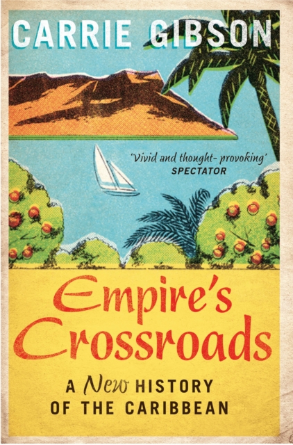 Empire's Crossroads : The Caribbean From Columbus to the Present Day, EPUB eBook