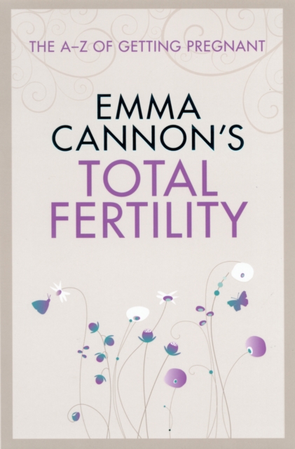 Emma Cannon's Total Fertility : How to Understand, Optimize and Preserve Your Fertility, Paperback Book