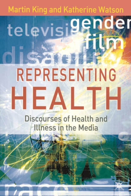 Representing Health : Discourses of Health and Illness in the Media, PDF eBook