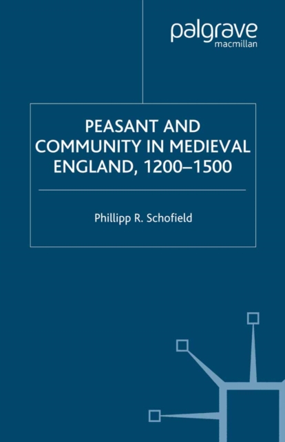 Peasant and Community in Medieval England, 1200-1500, PDF eBook