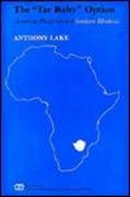 The Tar Baby Option : American Policy Toward Southern Rhodesia, Hardback Book