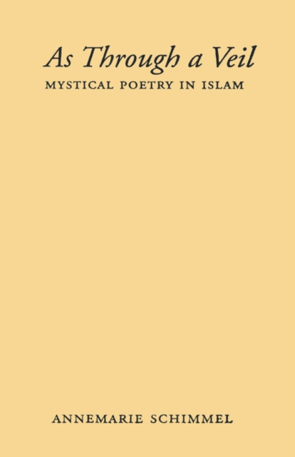 As Through a Veil : Mystical Poetry in Islam, Hardback Book