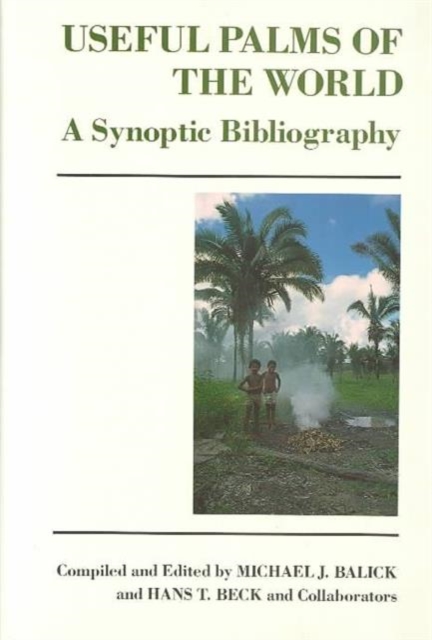 Useful Palms of the World : A Synoptic Bibliography, Hardback Book