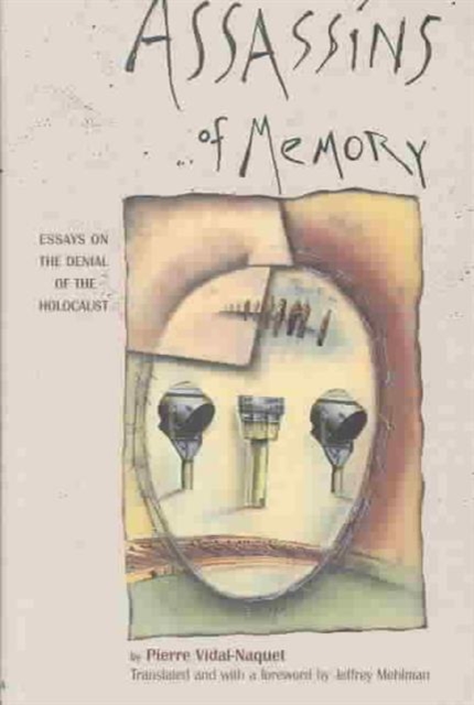 Assassins of Memory : Essays on the Denial of the Holocaust, Hardback Book
