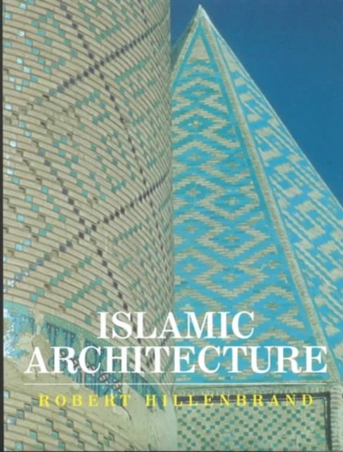 Islamic Architecture : Form, Function, and Meaning, Hardback Book